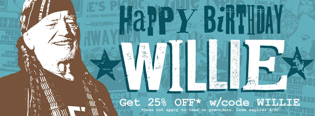 Willie Nelson Birthday Sale! Get 25% OFF!!