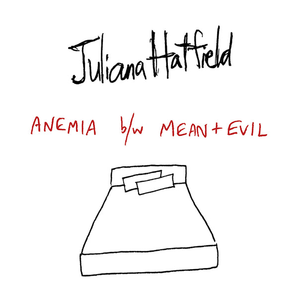 Juliana Hatfield - Anemia / Mean and Evil