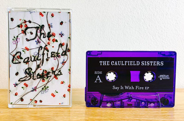 The Caulfield Sisters "Say It With Fire" EP