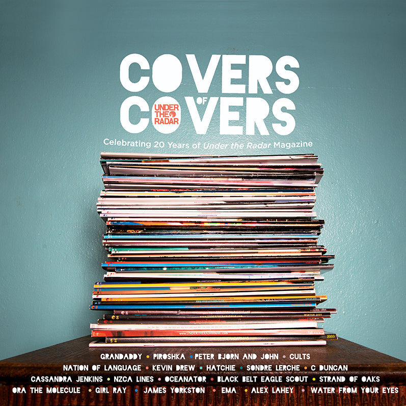 Covers of Covers Celebrating 20 Years of Under the Radar Magazine