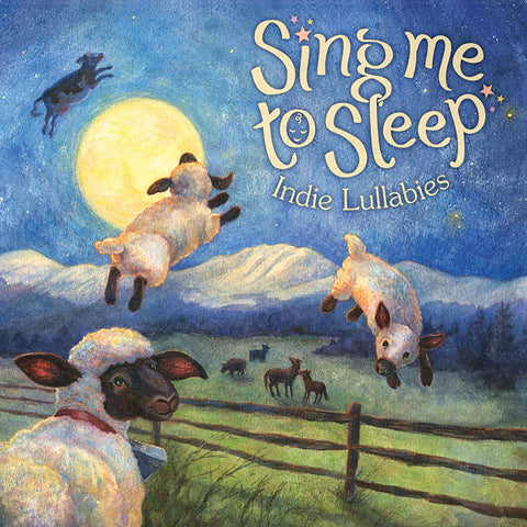 Various Artists "Sing Me To Sleep: Indie Lullabies"